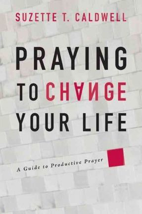 Cover of Praying to Change Your Life